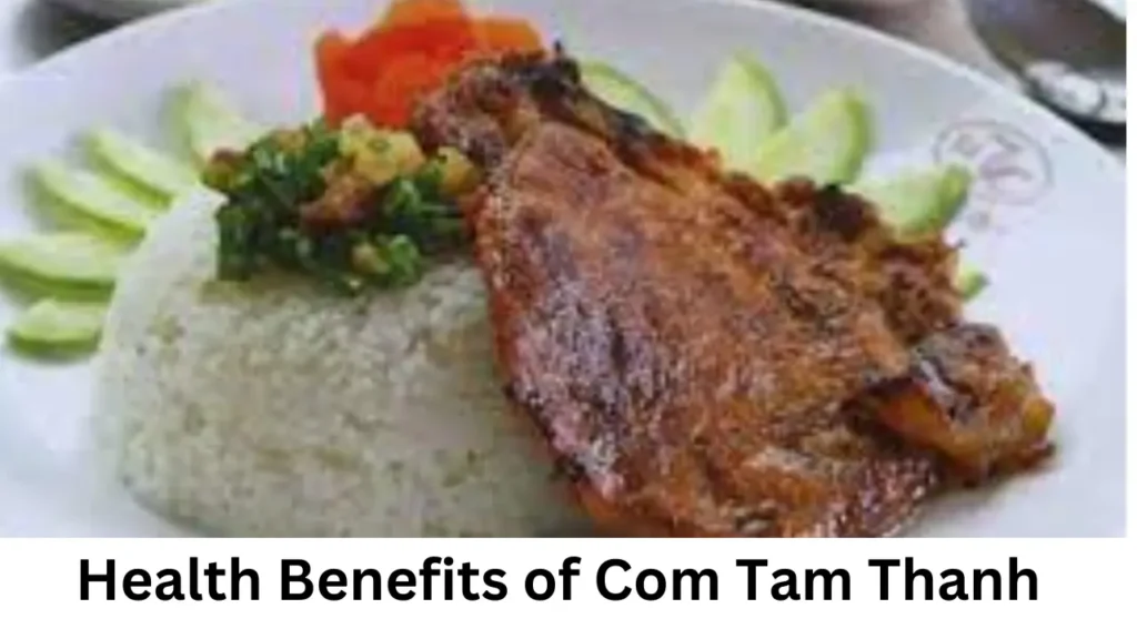 Health Benefits of Com Tam Thanh