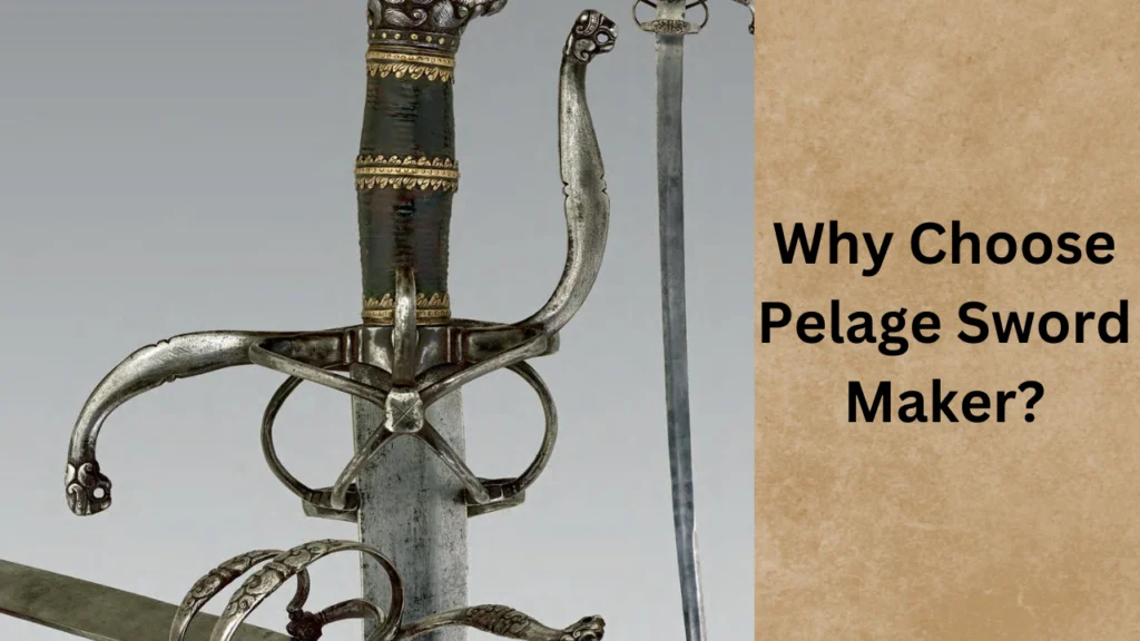 Why Choose Pelage Sword Maker?