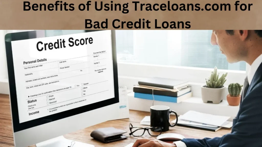 Benefits of Using Traceloans.com for Bad Credit Loans