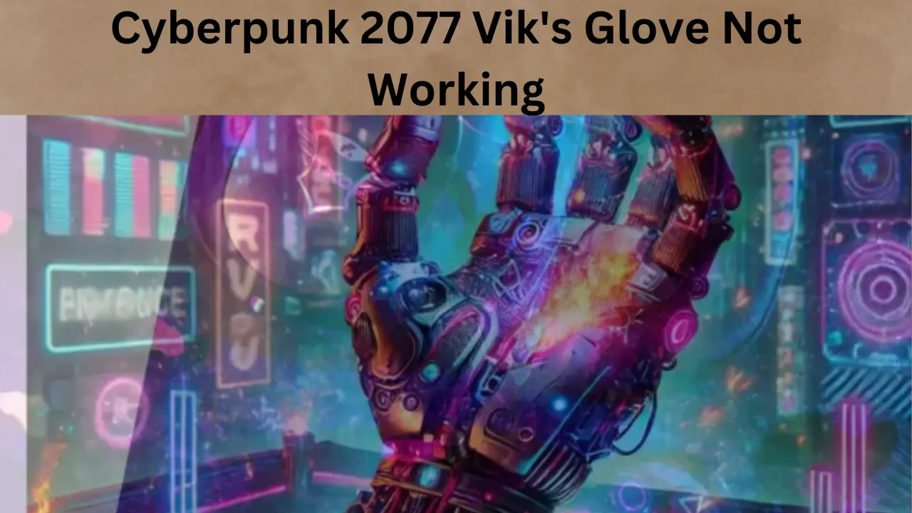 Cyberpunk 2077 Vik's Glove Not Working