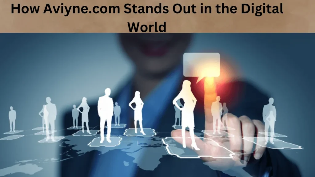 How Aviyne.com Stands Out in the Digital World