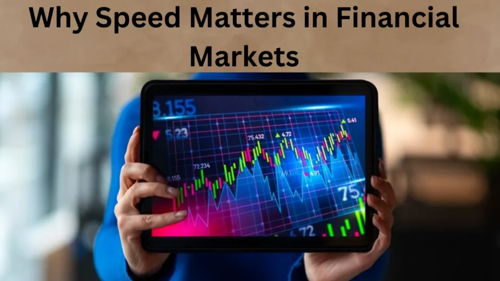 Why Speed Matters in Financial Markets